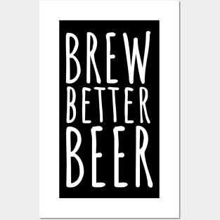 Brew better beer Posters and Art